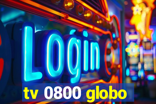 tv 0800 globo